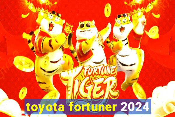 toyota fortuner 2024